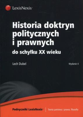Historia doktryn politycznych i prawnych do schyłku XX wieku. Autor: Dubel Lech. SmakLiter.pl Okładka książki Historia doktryn politycznych i prawnych do schyłku XX wieku