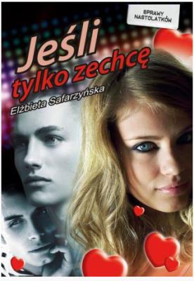 Jeśli tylko zechcę... PRINTEX. Autor: Safarzyńska Elżbieta. SmakLiter.pl Okładka książki Jeśli tylko zechcę... PRINTEX