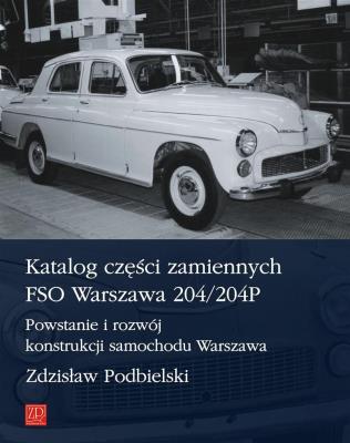 Katalog części zamiennych FSO Warszawa 204/204P. Autor: Podbielski Zdzisław. SmakLiter.pl Okładka książki Katalog części zamiennych FSO Warszawa 204/204P