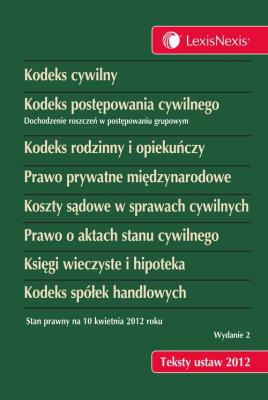 Okładka książki Kodeks cywilny Kodeks postępowania cywilnego Kodeks rodzinny i opiekuńczy Prawo prywatne międzynarodowe Koszty sądowe w sprawach cywilnych Prawo o aktach stanu cywilnego  Księgi wieczyste i hipoteka Kodeks spółek handlowych