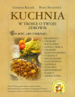 Kuchnia w trosce o Twoje zdrowie. Autor: Grażyna Kuczek, Beata Śleszyńska. SmakLiter.pl Okładka książki Kuchnia w trosce o Twoje zdrowie