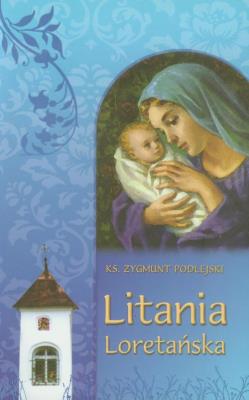 Litania Loretańska. Autor: Ks. Zygmunt Podlejski. SmakLiter.pl Okładka książki Litania Loretańska