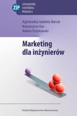Marketing dla inżynierów. Autor: Baruk  Agnieszka Izabela, Hys Katarzyna, Dzidowski Adam. SmakLiter.pl Okładka książki Marketing dla inżynierów