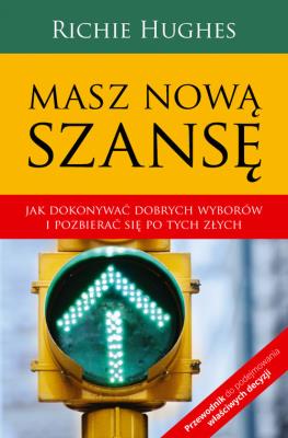Masz nową szansę. Autor: Richie Hughes. SmakLiter.pl Okładka książki Masz nową szansę