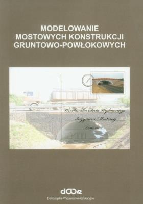 Modelowanie mostowych konstrukcji gruntowo-powłokowych. Autor: Czesław Machelski. SmakLiter.pl Okładka książki Modelowanie mostowych konstrukcji gruntowo-powłokowych