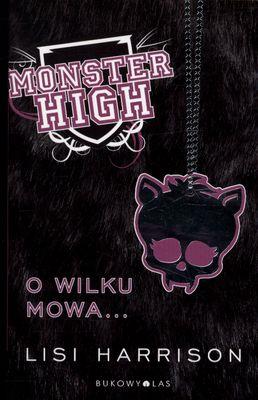 Monster High 3 O wilku mowa... BR. Autor: Lisi Harrison. SmakLiter.pl Okładka książki Monster High 3 O wilku mowa... BR