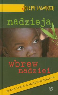 Nadzieja wbrew nadziei. Autor: Joseph Sagahutu. SmakLiter.pl Okładka książki Nadzieja wbrew nadziei