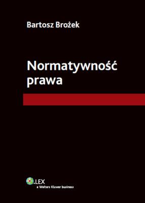 Normatywność prawa. Autor: Brożek Bartosz. SmakLiter.pl Okładka książki Normatywność prawa