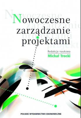 Nowoczesne zarządzanie projektami. Autor: Trocki Michał. SmakLiter.pl Okładka książki Nowoczesne zarządzanie projektami