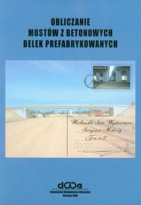 Obliczanie mostów z betonowych belek prefabrykowanych t.2. Autor: Czesław Machelski. SmakLiter.pl Okładka książki Obliczanie mostów z betonowych belek prefabrykowanych t.2