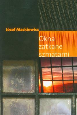 Okna zatkane szmatami. Autor: Józef Mackiewicz. SmakLiter.pl Okładka książki Okna zatkane szmatami