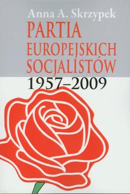 Partia Europejskich Socjalistów 1957-2009. Autor: Skrzypek Anna. SmakLiter.pl Okładka książki Partia Europejskich Socjalistów 1957-2009