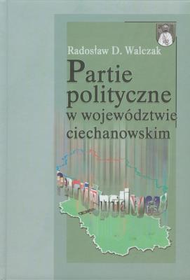 Okładka książki Partie polityczne w województwie ciechanowskim
