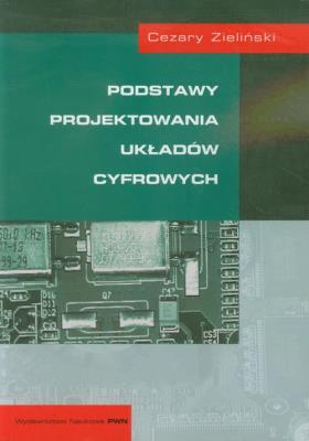 Podstawy projektowania układów cyfrowych. Autor: Zieliński Cezary. SmakLiter.pl Okładka książki Podstawy projektowania układów cyfrowych