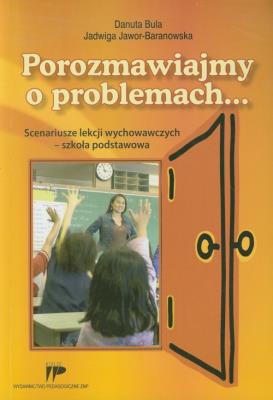 Porozmawiajmy o problemach. Autor: Danuta Bula, Jadwiga Jawor-Baranowska. SmakLiter.pl Okładka książki Porozmawiajmy o problemach