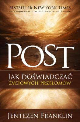 Post. Jak doświadczać życiowych przełomów. Autor: Jentezen Franklin. SmakLiter.pl Okładka książki Post. Jak doświadczać życiowych przełomów