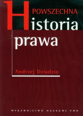 Powszechna historia prawa. Autor: Dziadzio Andrzej. SmakLiter.pl Okładka książki Powszechna historia prawa