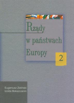 Rządy w państwach Europy t.2. Autor: Zieliński Eugeniusz, Bokszczanin Izolda. SmakLiter.pl Okładka książki Rządy w państwach Europy t.2