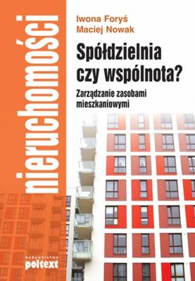 Spółdzielnia czy wspólnota zarządzanie zasobami. Autor: Iwona Foryś. SmakLiter.pl Okładka książki Spółdzielnia czy wspólnota zarządzanie zasobami