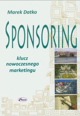 Sponsoring Klucz nowoczesnego marketingu. Autor: Datko Marek. SmakLiter.pl Okładka książki Sponsoring Klucz nowoczesnego marketingu