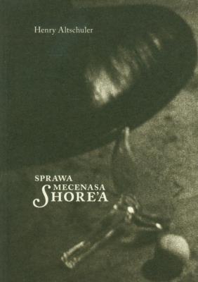 Sprawa mecenasa Shore'a. Autor: Altschuler Henry. SmakLiter.pl Okładka książki Sprawa mecenasa Shore'a