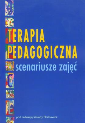Terapia pedagogiczna Scenariusze zajęć. Autor: Violetta Florkiewicz. SmakLiter.pl Okładka książki Terapia pedagogiczna Scenariusze zajęć