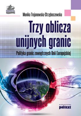 Trzy Oblicza Unijnych Granic Tw. Autor: Monika Trojanowska Strzęboszewska. SmakLiter.pl Okładka książki Trzy Oblicza Unijnych Granic Tw