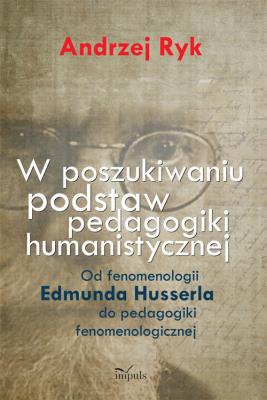 Okładka książki W poszukiwaniu podstaw pedagogiki humanistycznej