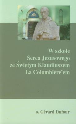 Okładka książki W szkole Serca Jezusowego ze Świętym Klaudiuszem La Colombiere'em