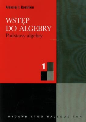 Okładka książki Wstęp do algebry Podstawy algebry 1
