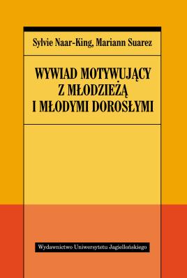 Wywiad motywujący z młodzieżą i młodymi dorosłymi. Autor: Sylvie Naar-King, Mariann Suarez. SmakLiter.pl Okładka książki Wywiad motywujący z młodzieżą i młodymi dorosłymi