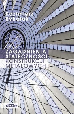 Zagadnienia stateczności konstrukcji metalowych. Autor: Rykaluk Kazimierz. SmakLiter.pl Okładka książki Zagadnienia stateczności konstrukcji metalowych