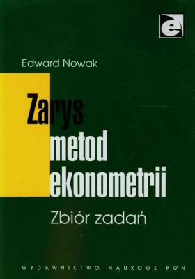 Zarys metod ekonometrii Zbiór zadań. Autor: Nowak Edward. SmakLiter.pl Okładka książki Zarys metod ekonometrii Zbiór zadań