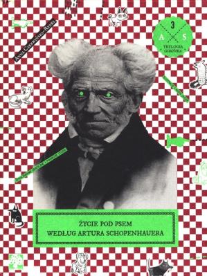 Życie pod psem według Artura Schopenhauera. Autor: Czerwińska-Rydel Anna. SmakLiter.pl Okładka książki Życie pod psem według Artura Schopenhauera