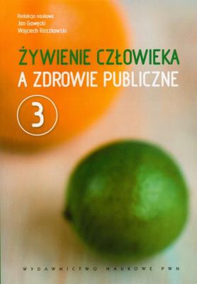 Żywienie człowieka T3 a zdrowie publiczne. Autor: red. Jan Gawęcki, Roszkowski Wojciech. SmakLiter.pl Okładka książki Żywienie człowieka T3 a zdrowie publiczne