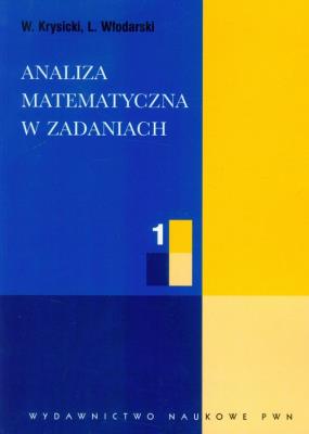 Analiza Matematyczna w Zadaniach cz.1. Autor: Krysicki W., Włodarski L.. SmakLiter.pl Okładka książki Analiza Matematyczna w Zadaniach cz.1