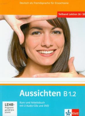 Aussichten B1.2 Kurs und Arbeitsbuch mit 2 Audio-CDs und DVD. Autor: Hosni Lourdes Ros-El, Olga Swerlowa, Klotzer Sylvia. SmakLiter.pl Okładka książki Aussichten B1.2 Kurs und Arbeitsbuch mit 2 Audio-CDs und DVD