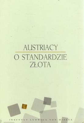 Austriacy o standardzie złota. Autor: Rockwell Llewellyn. SmakLiter.pl Okładka książki Austriacy o standardzie złota