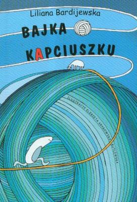 Bajka o kapciuszku. Autor: Bardijewska Liliana. SmakLiter.pl Okładka książki Bajka o kapciuszku
