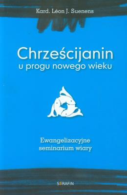 Chrześcijanin u progu nowego wieku. Autor: Suenens Leon J.. SmakLiter.pl Okładka książki Chrześcijanin u progu nowego wieku