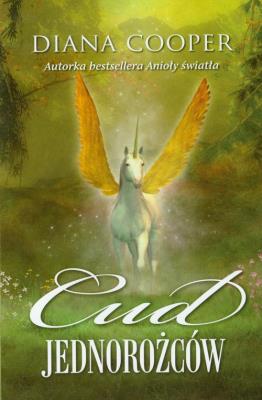 Cud jednorożców. Autor: Diana Cooper. SmakLiter.pl Okładka książki Cud jednorożców