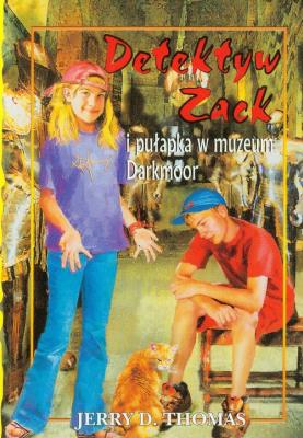 Detektyw Zack i pułapka w muzeum Darkmoor T.8. Autor: Jerry D. Thomas. SmakLiter.pl Okładka książki Detektyw Zack i pułapka w muzeum Darkmoor T.8