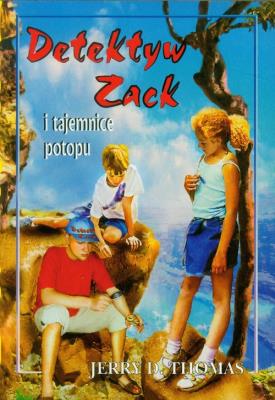 Detektyw Zack i tajemnice potopu T.1. Autor: Jerry D. Thomas. SmakLiter.pl Okładka książki Detektyw Zack i tajemnice potopu T.1
