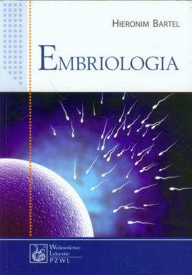 Embriologia. Podręcznik dla studentów. Autor: Bartel Hieronim. SmakLiter.pl Okładka książki Embriologia. Podręcznik dla studentów