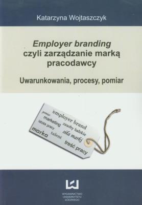 Employer branding czyli zarządzanie marką pracodawcy. Autor: Katarzyna Wojtaszczyk. SmakLiter.pl Okładka książki Employer branding czyli zarządzanie marką pracodawcy