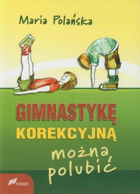 Gimnastykę korekcyjną można polubić. Autor: Maria Polańska. SmakLiter.pl Okładka książki Gimnastykę korekcyjną można polubić