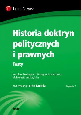 Historia doktryn politycznych i prawnych Testy. Autor: Kostrubiec Jarosław ławnikowicz Grzegorz, Łuszczyńska Małgorzata. SmakLiter.pl Okładka książki Historia doktryn politycznych i prawnych Testy