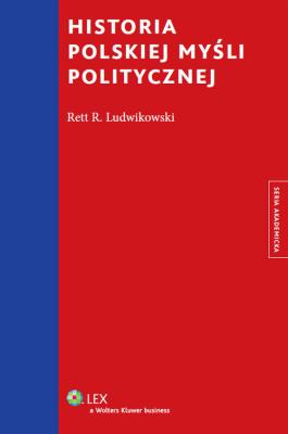 Historia polskiej myśli politycznej. Autor: Ludwikowski Rett R.. SmakLiter.pl Okładka książki Historia polskiej myśli politycznej
