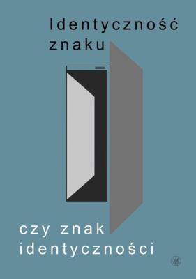 Okładka książki Identyczność znaku czy znak identyczności? Księga jubileuszowa dedykowana prof. Mieczysławowi Omyle