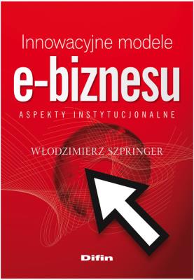 Innowacyjne modele e-biznesu. Autor: Włodzimierz Szpringer. SmakLiter.pl Okładka książki Innowacyjne modele e-biznesu